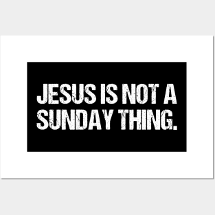 Jesus is Not A Sunday Thing Christian Quote Design and Gift Posters and Art